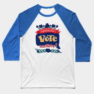 Your Vote Matters - Hand Lettering Baseball T-Shirt